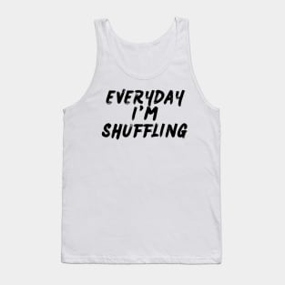 Everyday I'm Shuffling Tank Top